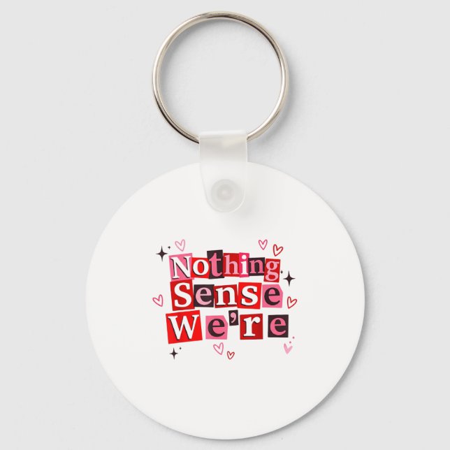 Chaveiro Funny Matching Couple Nothing Sense We're Saying Q (Frente)