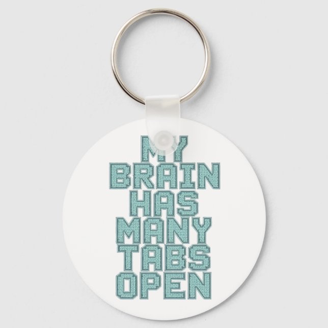 Chaveiro Funny "My Brain Has Many Tabs Open" Quote (Frente)