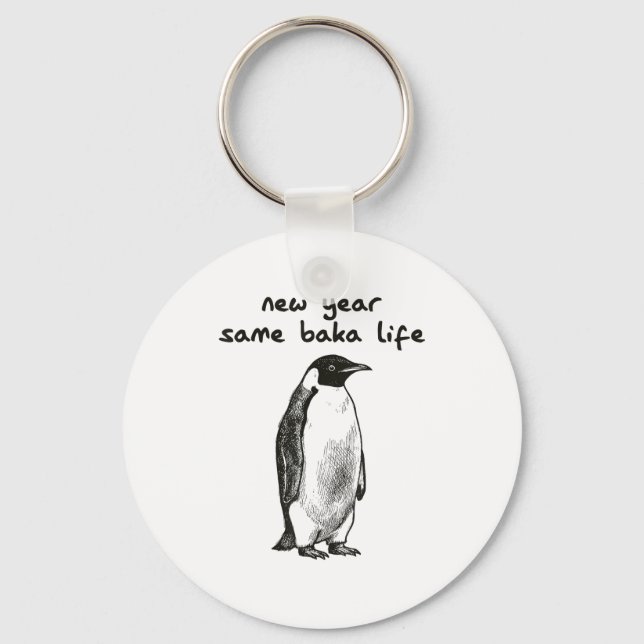Chaveiro Funny New Year Same Baka Life Humor Penguin Joke  (Frente)