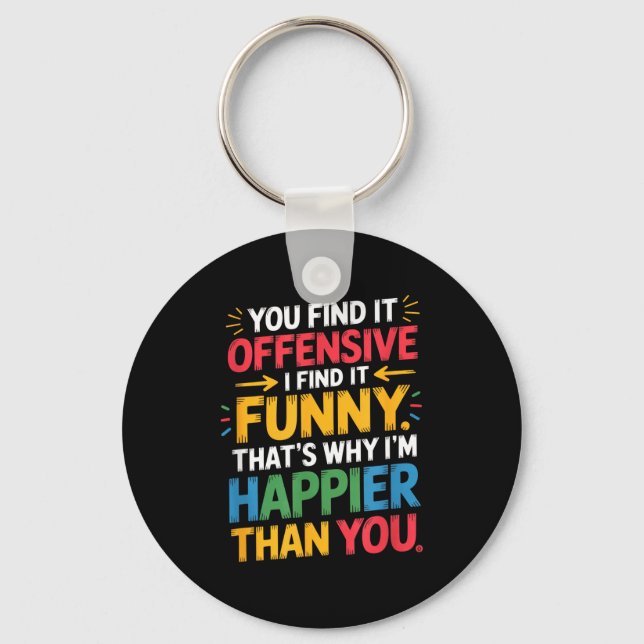 Chaveiro Funny Offensive Humor Sarcastic Happy Feeling Quot (Frente)