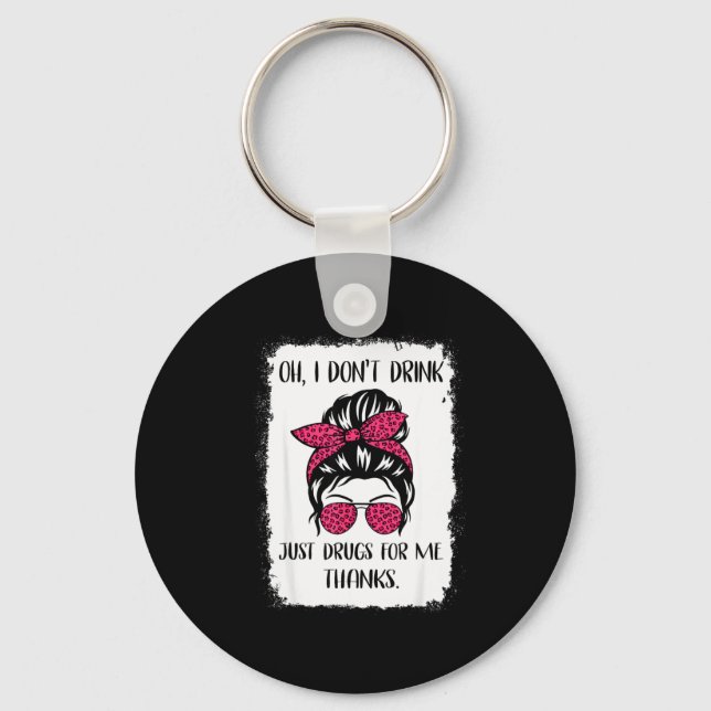 Chaveiro Funny Oh I Don't Drink Just Drugs For Me Thanks Hu (Frente)