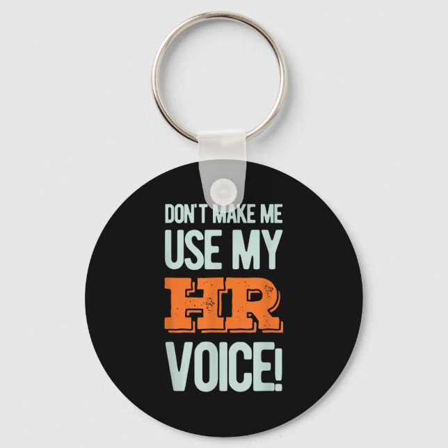 Chaveiro Funny Quote Don't Make Me Use My Hr Voice Design  (Frente)