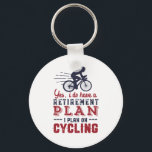 Chaveiro Funny Retired Cyclist Retirement Plan Ride Bicycle<br><div class="desc">Yes I Do Have Retirement Plan. I Plan To Go Cycling. Funny design for those who love riding bicycle, ride bike down the mountain, enjoy the outdoors while biking, love extreme sports. Vintage and retro merchandise for cyclist retiree. Perfect for retired co-worker, colleague, boss, office manager, retailer, executive, nurse, teacher,...</div>
