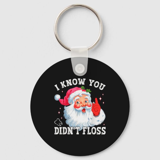 Chaveiro Funny Santa I Know You Didn't Floss Dentist Dental (Frente)