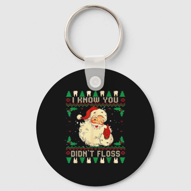 Chaveiro Funny Santa I Know You Didn't Floss Dentist Dental (Frente)