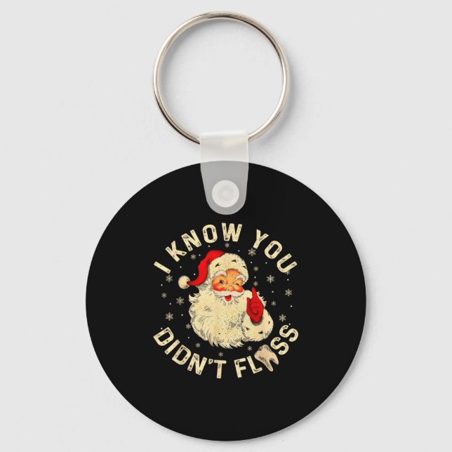 Chaveiro Funny Santa I Know You Didn't Floss Dentist Dental (Frente)