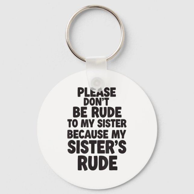 Chaveiro Funny Sister Quote Rude Saying Family Humor Gift T (Frente)