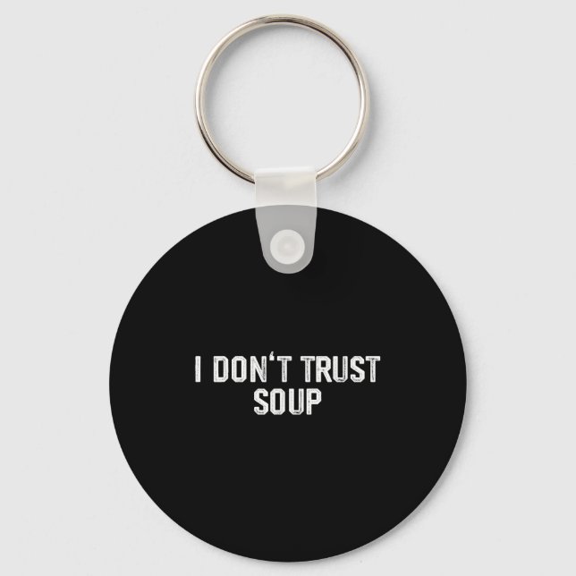 Chaveiro Funny Soup Lover I Don't Trust Soup  (Frente)