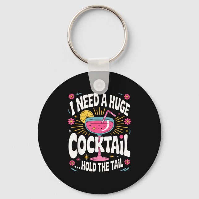Chaveiro Funny Tail Quote I Need A Huge Drink Cute Humor  (Frente)