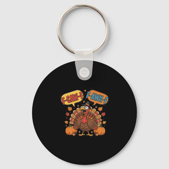 Chaveiro Funny Thanksgiving Turkey Meme F-caw-f F-awk-f Bir (Frente)