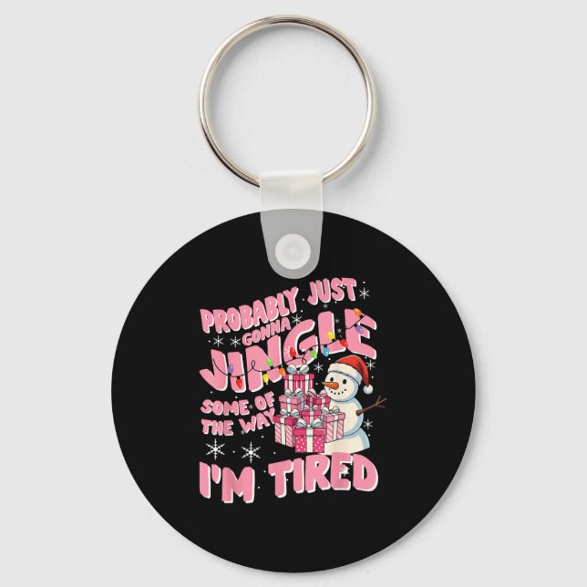 Chaveiro Funny Tired Holiday Quote Cute Festive Nk Humor  (Frente)