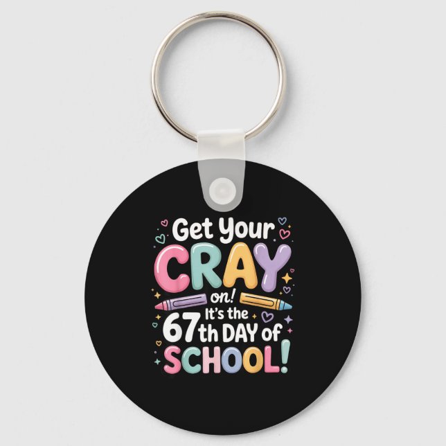 Chaveiro Get Your Cray On It's The 67 Th Day Of School 67 M (Frente)
