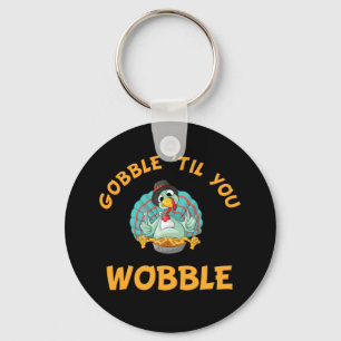 Chaveiro Gobble Til You Wobble Engraçado Turquia Ação De
