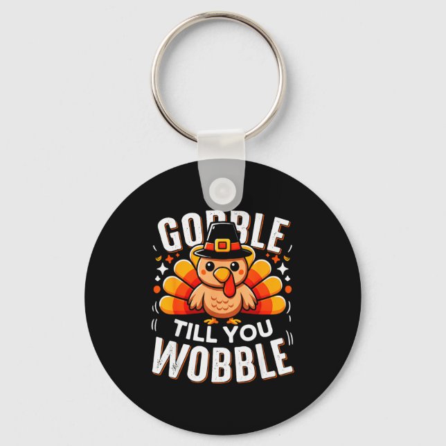 Chaveiro Gobble Til You Wobble Funny Turkey Thanksgiving Da (Frente)