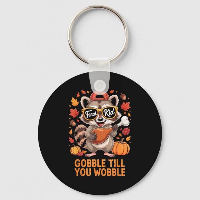Chaveiro Gobble Till You Wobble Funny Raccoon Feral Kid Tha (Frente)