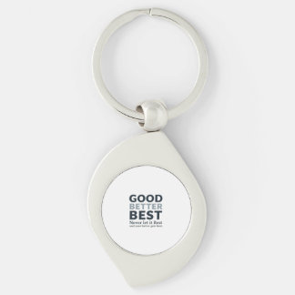 Chaveiro Good Better Best Never let it Rest Motivational Qu