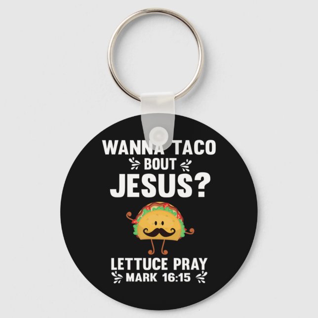 Chaveiro Gráfico 365 Wanna Taco Sobre Jesus Tee Funny Taco  (Frente)