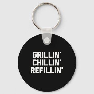 Chaveiro Grillin, Chillin, Refillin - Engraçado Barbecue Gr