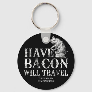 Chaveiro Grunge Have Bacon Will Viagem