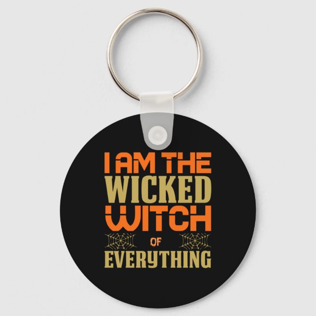 Chaveiro Halloween I Am The Wicked Witch Of Everything (Frente)