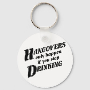 Chaveiro Hangovers only happen if you stop drinking