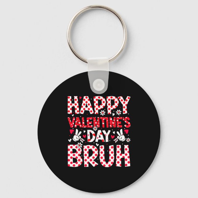 Chaveiro Happy Valentines Day Bruh Heart Valentine Boys Gir (Frente)