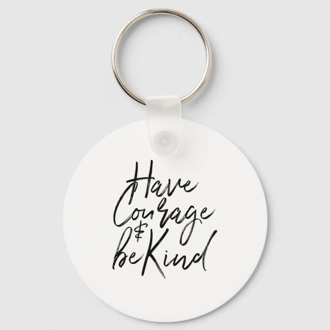 Chaveiro Have Courage And Be Kind Courageous Quote Men Wome (Frente)