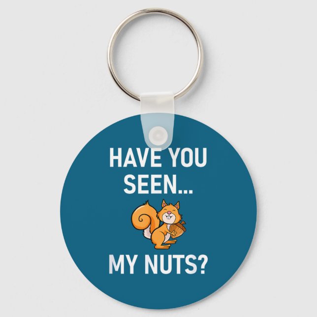 Chaveiro Have You Seen My Nuts, Squirrel Pun Funny, Jokes,  (Frente)
