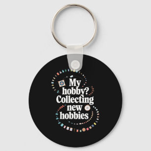 Chaveiro Hobby Hoarder Hobbyista Meu Hobby_ Colecionando No