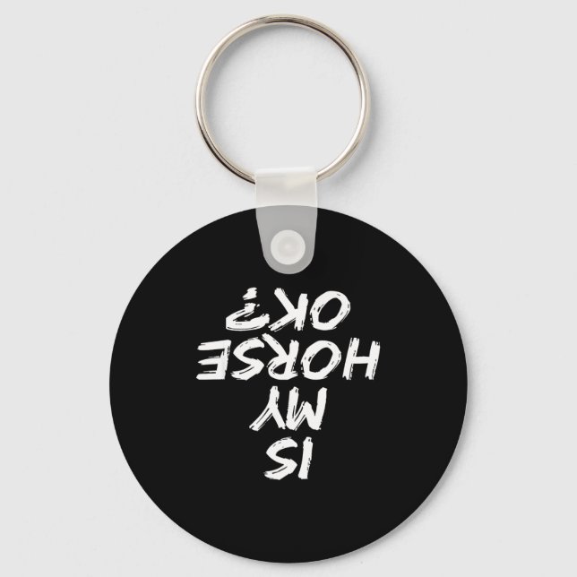 Chaveiro Horseback Riding Funny Saying Is My Horse Ok Horse (Frente)