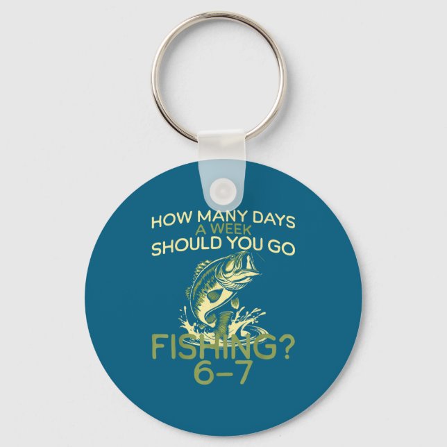 Chaveiro How Many Days A Week Should You Go Fishing 6-7  (Frente)