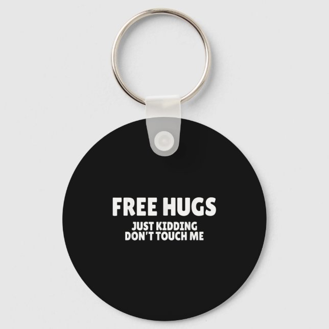 Chaveiro Hugs Kidding Don't Touch Me Funny Humor Quotes  (Frente)