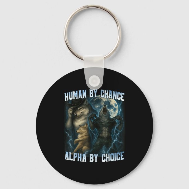 Chaveiro Human By Chance Alpha By Choice Funny Alpha Wolves (Frente)