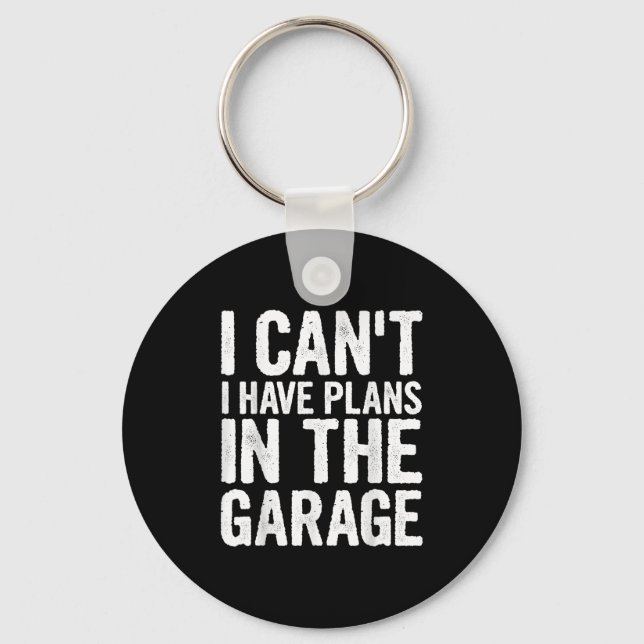Chaveiro I Cant I Have Plans In The Garage  (Frente)