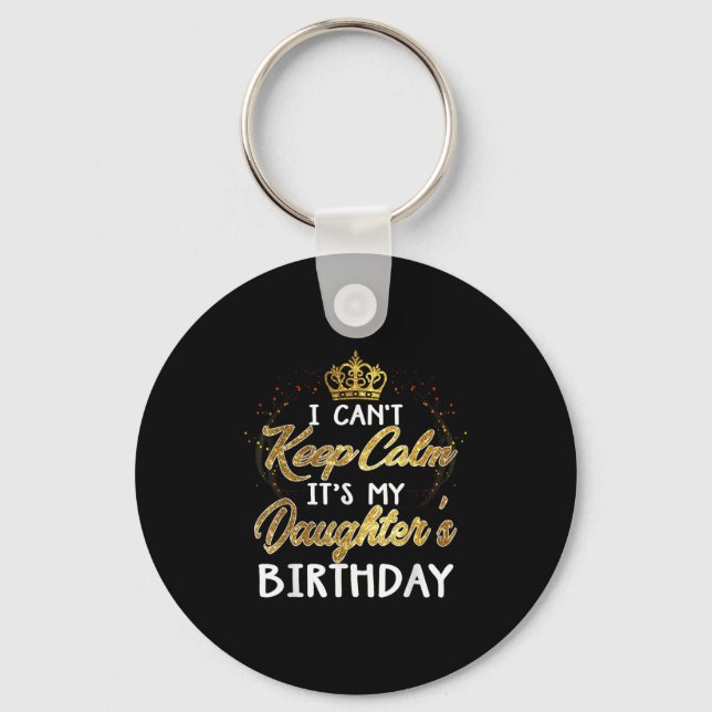 Chaveiro I Cant Keep Calm Its My Daughters Birthday Gift  (Frente)