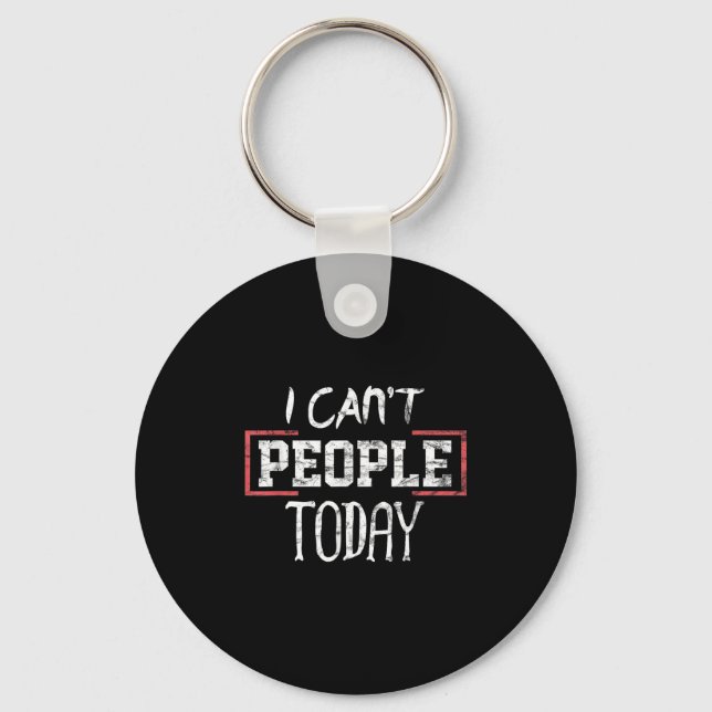 Chaveiro I Can't People Today Funny Distressed Gift Tee  (Frente)