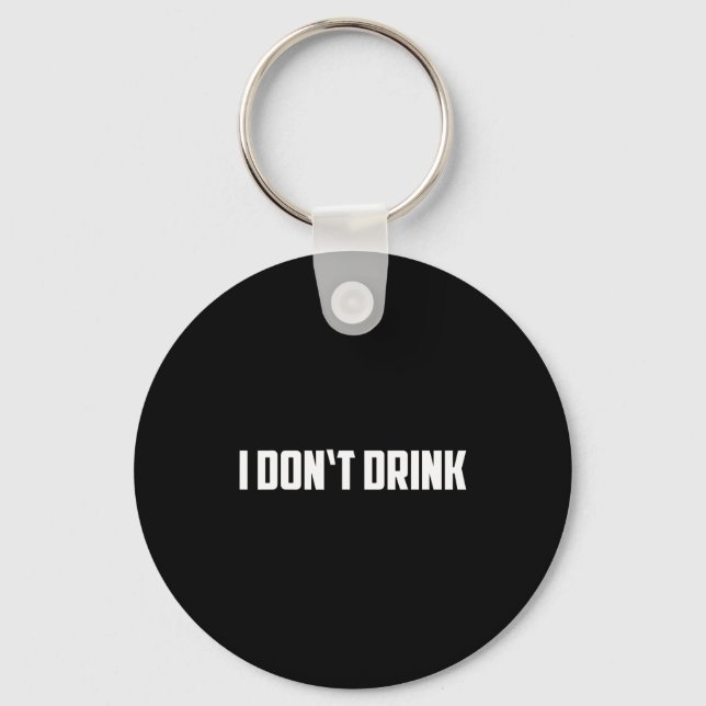 Chaveiro I Don't Drink Shirt - Funny I Don't Drink Alcohol  (Frente)