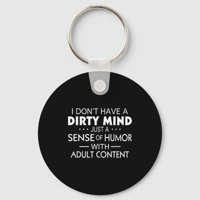 Chaveiro I Don't Have A Dirty Mind Just Adult Content Sense (Frente)