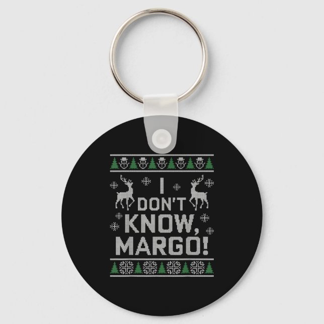 Chaveiro I Don't Know, Margo! Ugly Sweater Christmas Meme  (Frente)