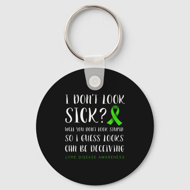Chaveiro I Don't Look Sick - Lyme Disease Awareness  (Frente)