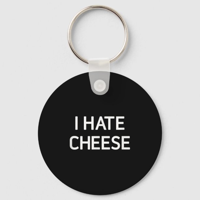 Chaveiro I Hate Cheese, Funny, Jokes, Sarcastic  (Frente)