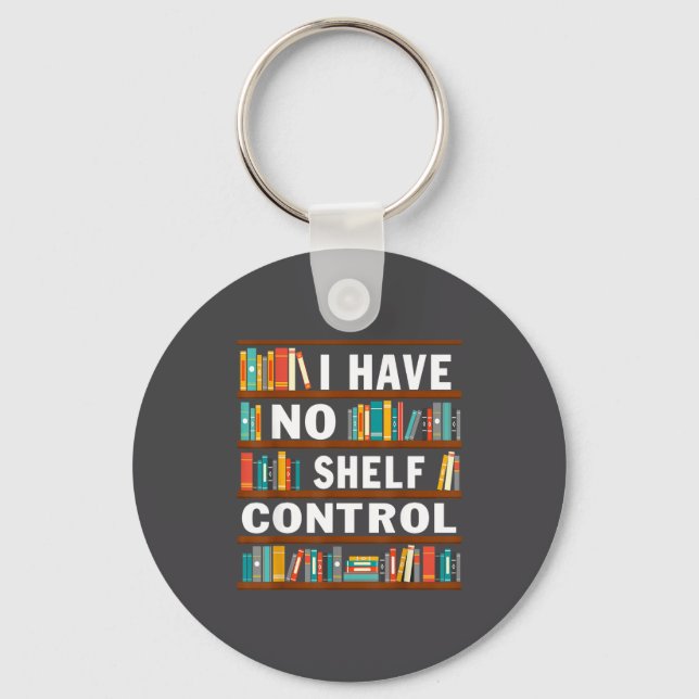 Chaveiro I Have No Shelf Control Funny Library Reading Love (Frente)