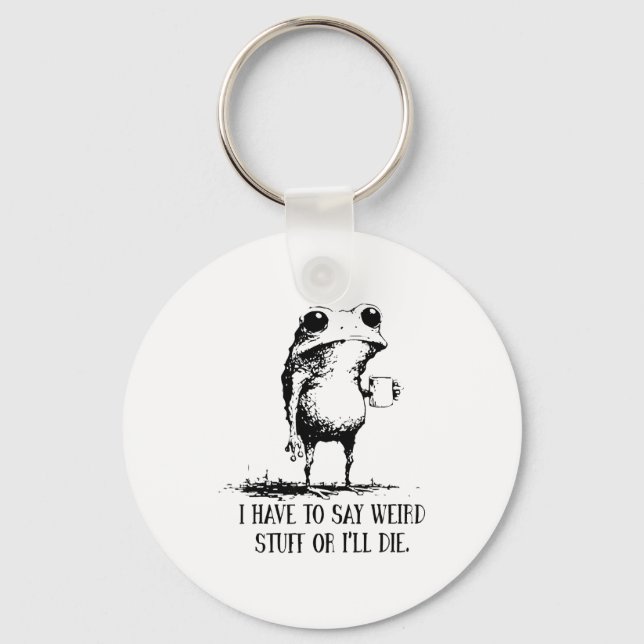 Chaveiro I Have To Say Weird Stuff Or I'll Die Frog Drinkin (Frente)