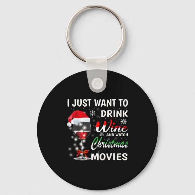 Chaveiro I Just Want To Drink Wine And Watch Christmas Movi (Frente)