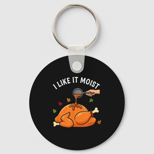 Chaveiro I Like It Moist Funny Thanksgiving Turkey Design F (Frente)