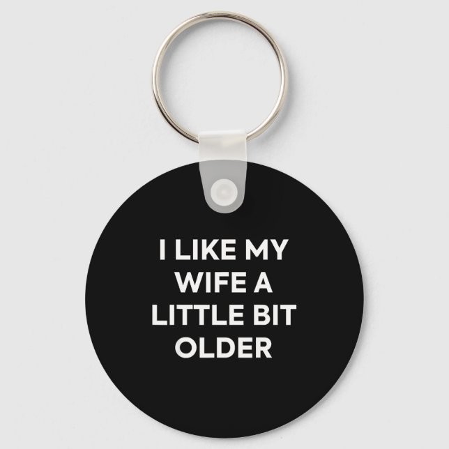 Chaveiro I Like My Wife A Little Bit Older Funny Husband Hu (Frente)