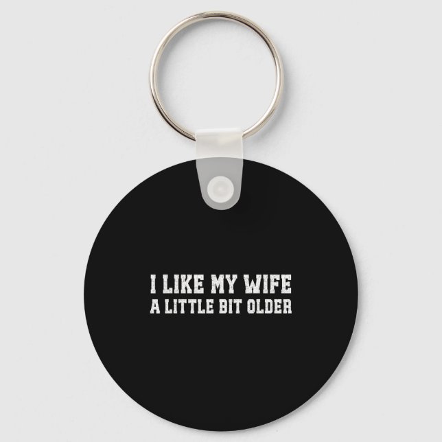 Chaveiro I Like My Wife A Little Bit Older Funny Husband Sa (Frente)
