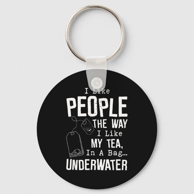 Chaveiro I Like People The Way I Like My Tea In A Bag Under (Frente)