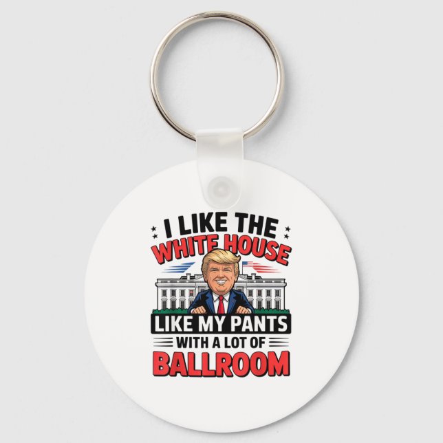 Chaveiro I Like The White House Like My Pants With A Lot Of (Frente)