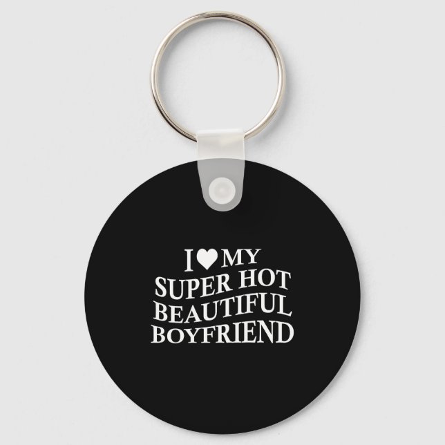 Chaveiro I Love My Hot Beautiful Boyfriend Funny Girlfriend (Frente)
